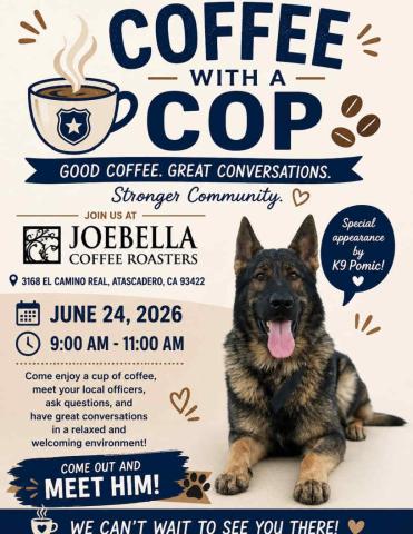 Coffee with a Cop event flyer for June 24, 2026, at Joebella Coffee Roasters, 3168 El Camino Real in Atascadero. The community event will be held from 9–11 a.m. Flyer features a coffee cup illustration with a police badge and a photo of K9 Pomic, who will make a special appearance.
